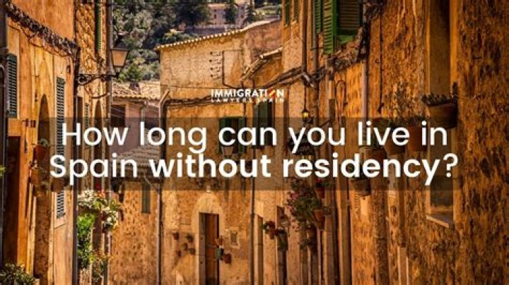 How long can you live in Spain without residency?